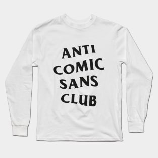 Anti Comic Sans Club / 2 Long Sleeve T-Shirt